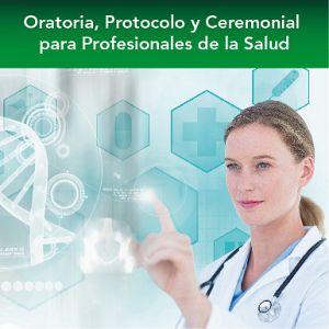 Curso: “Oratoria, Protocolo y Ceremonial para profesionales de la salud”