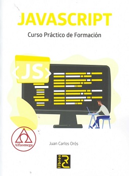 JavaScript : curso práctico de formación / Juan Carlos Orós Cabello