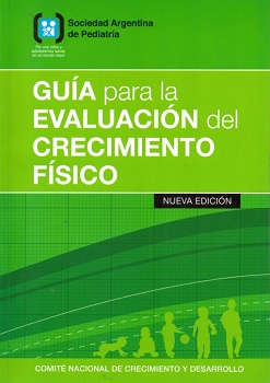 Guía para la evaluación del crecimiento físico / Sociedad Argentina de Pediatría. Comité Nacional de Crecimiento y Desarrollo; [coord. por] Mariana del Pino