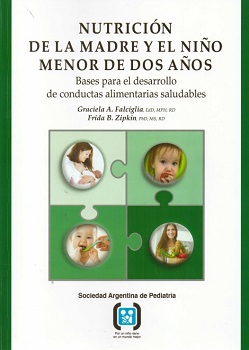 Nutrición de la madre y el niño menor de dos años : bases para el desarrollo de conductas alimentarias saludables / Graciela A. Falciglia [y otra]