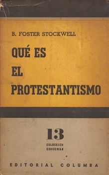 Qué es el protestantismo / B. Foster Stockwell