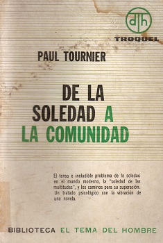 De la soledad a la comunidad / Paul Tournier