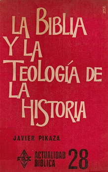 La Biblia y la teología de la historia : tierra y promesa de Dios / Javier Pikaza