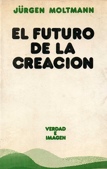 El futuro de la creación / Jürgen Moltmann