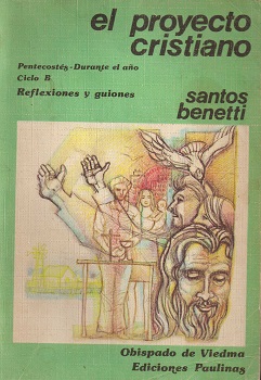 El proyecto cristiano : ciclo B. Pentecostés, durante el año / Santos Benetti