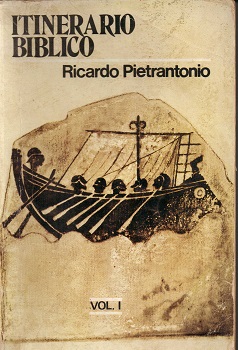 Itinerario bíblico : I. Antiguo Testamento / Ricardo Pietrantonio