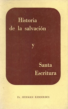 Historia de la salvación y Santa Escritura : la autoridad del Nuevo Testamento / Herman Ridderbos