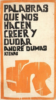 Palabras que nos hacen creer y dudar / André Dumas