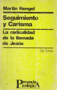 Seguimiento y carisma : la radicalidad de la llamada de Jesús / Martín Hengel