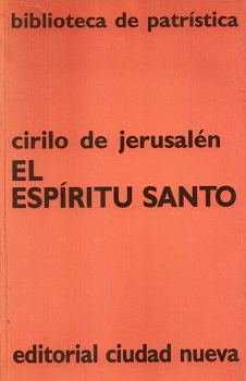 El Espíritu Santo (catequesis XVI-XVII) / Cirilo de Jerusalén