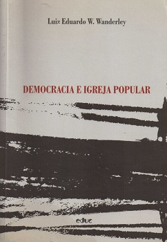 Democracia e igreja popular / Luis Eduardo Wanderley