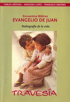 Encuentros bíblicos : Evangelio de Juan. Radiografía de la vida / Carlos Mesters [y otros]