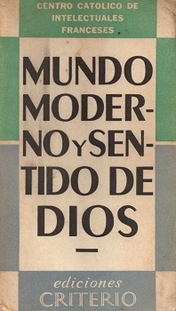 Mundo moderno y sentido de Dios / Madaule, Jacques [y otros]