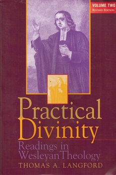 Practical divinity : readings in Wesleyan theology. Volume 2 / Langford, Thomas A. 