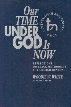 Our time under God is now : reflections on black methodist for Church renewal / [editado por] Woodie W. White