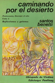 Caminando por el desierto : ciclo C. Pentecostés, Durante el año / Santos Benetti