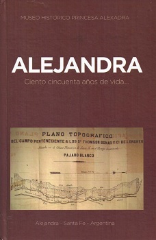 Alejandra : ciento cincuenta años de vida / Silvia Elena Cornero [y otro].