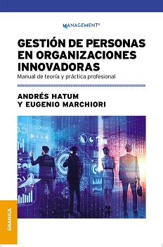 Gestión de personas en organizaciones innovadoras : manual de teoría y práctica profesional / Andrés Hatum [y otro].