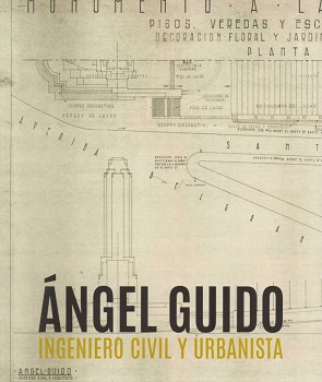 Ángel Guido : ingeniero civil y urbanista / Santa Fe. Colegio de Profesionales de la Ingeniería Civil.