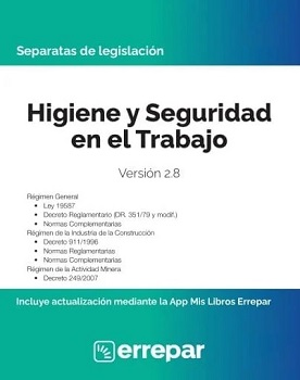 Higiene y seguridad en el trabajo : Régimen general. Régimen de la industria de la construcción. Régimen de la actividad minera. Versión 2.8 / Argentina.