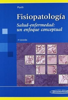 Fisiopatología : salud-enfermedad, un enfoque conceptual / Carol Mattson Porth.