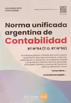 Norma unificada argentina de Contabilidad : RT Nº54 (T.O. RT Nº56) / Ana María Petti, Diana Suardi.