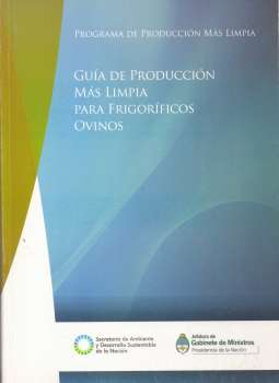 Guía de producción más limpia para frigoríficos ovinos / Alejandro Falcó. 