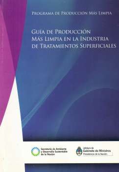 Guía de producción más limpia en la industria de tratamientos superficiales / Favio O. Pennella. 