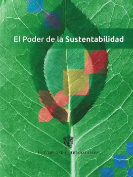 El poder de la sustentabilidad / [coordinado por] Javier E. García del Alba Verduzco [y otra].