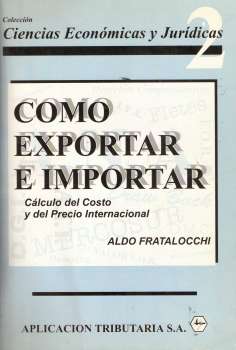 Como exportar e importar : cálculo del costo y del precio internacional / Aldo Fratalocchi. 